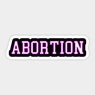 ABORTION Sticker